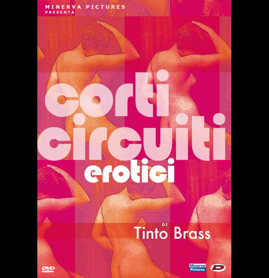 Tinto Brass: Corti Circuiti Erotici