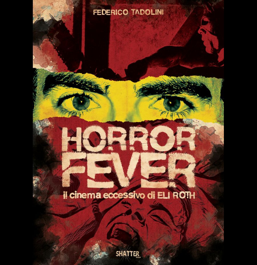 Horror Fever. Il cinema eccessivo di Eli Roth