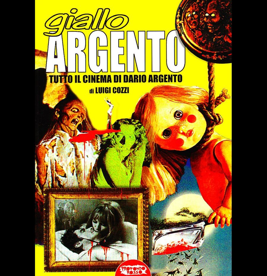 Giallo argento. Tutto il cinema di Dario Argento