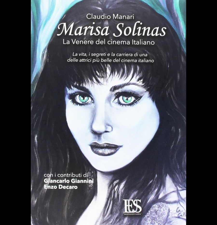 Marisa Solinas. La Venere del cinema italiano. La vita, i segreti e la carriera di una delle attrici più belle del cinema italiano