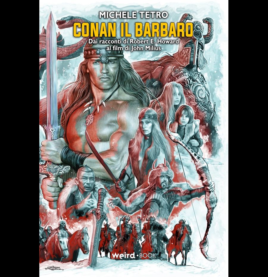 Conan Il Barbaro. Dai Racconti Di Robert E. Howard Al Film Di John Milius