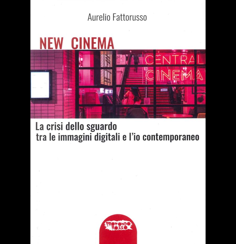 New cinema. La crisi dello sguardo tra le immagini digitali e l'io contemporaneo. Ediz. illustrata