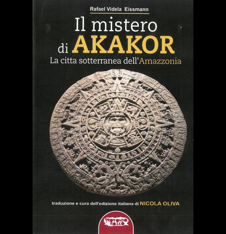 Il mistero di Akakor. La città sotterranea dell'Amazzonia. Ediz. illustrata