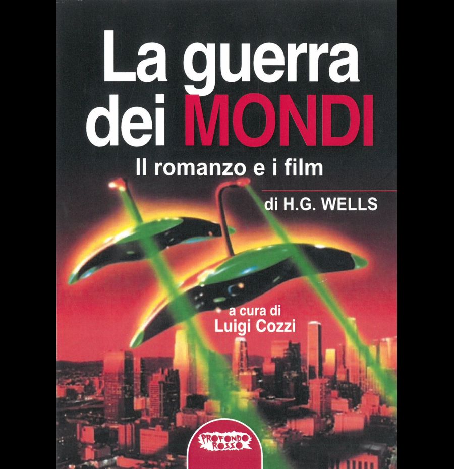 La guerra dei mondi. Il romanzo e i film di H. G. Wells