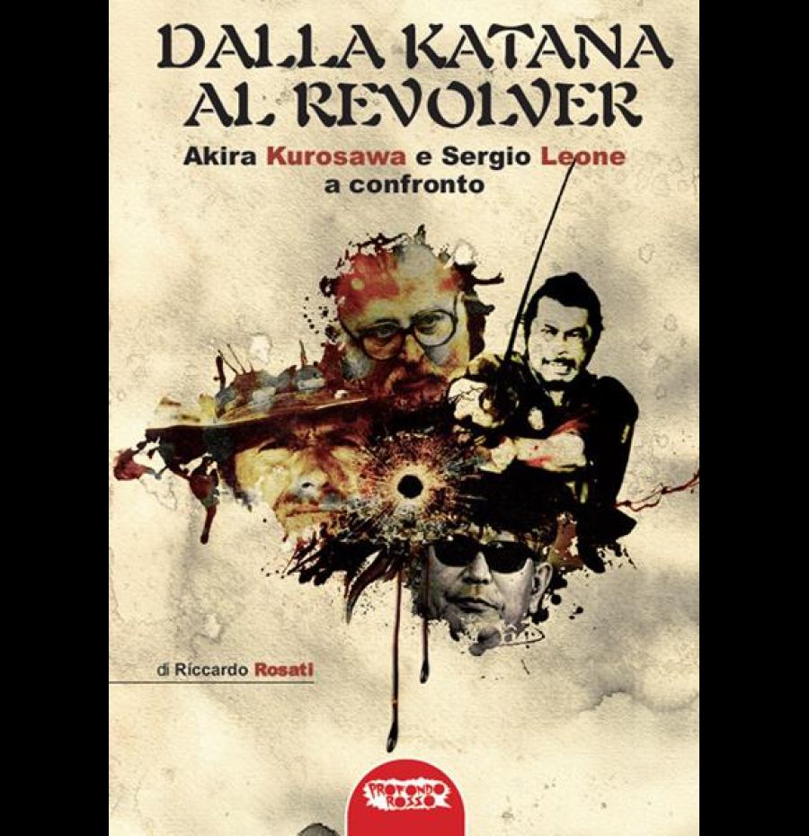 Dalla katana al revolver. Akira Kurosawa e Sergio Leone a confronto