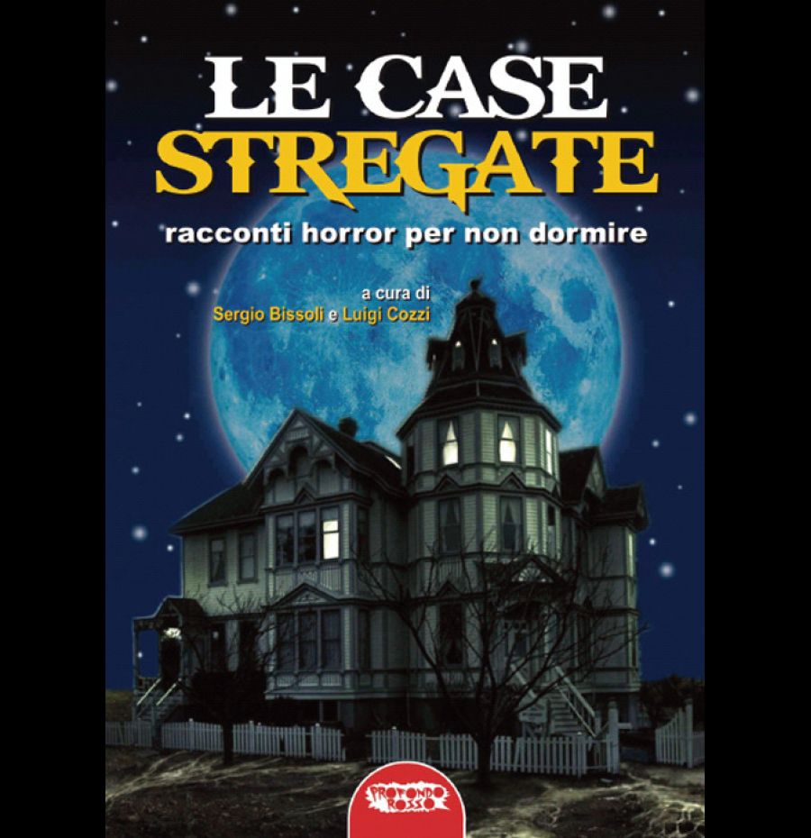 Le Case Stregate. Racconti Horror Per Non Dormire