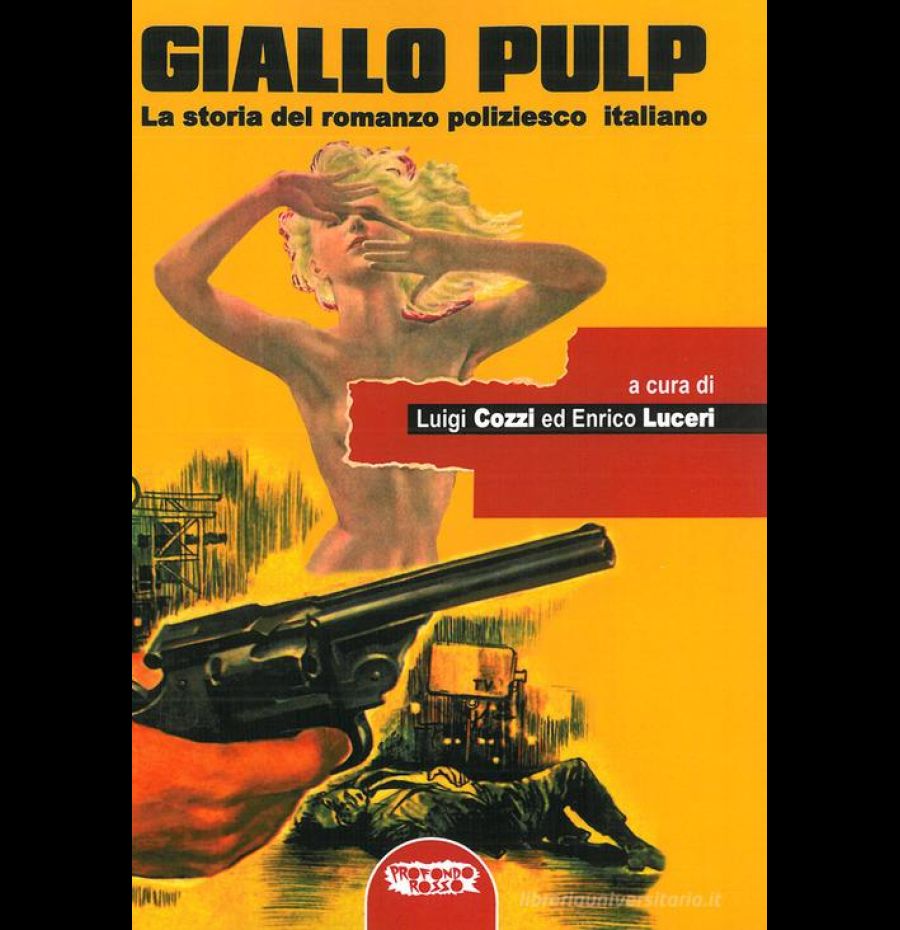 Giallo pulp. La storia del romanzo poliziesco italiano