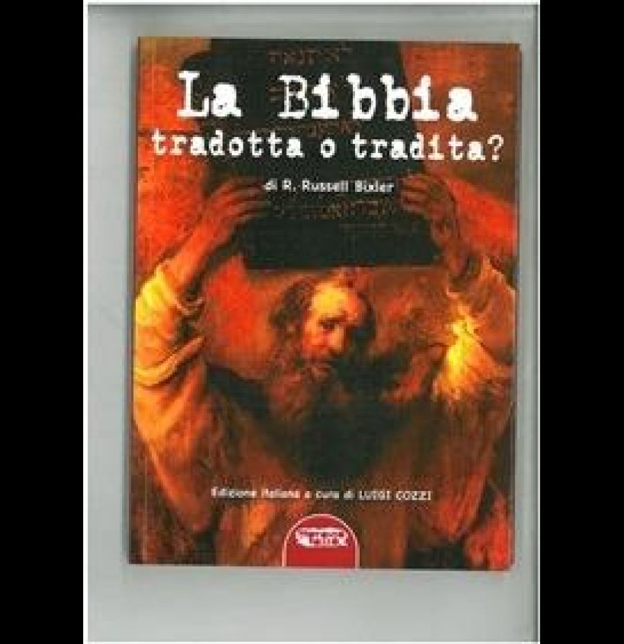 La Bibbia tradotta o tradita? L'enigma della Creazione nella «Genesi» e le troppe manipolazioni subite dal testo antico