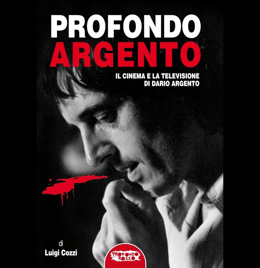 Profondo Argento. Il cinema e la televisione di Dario Argento