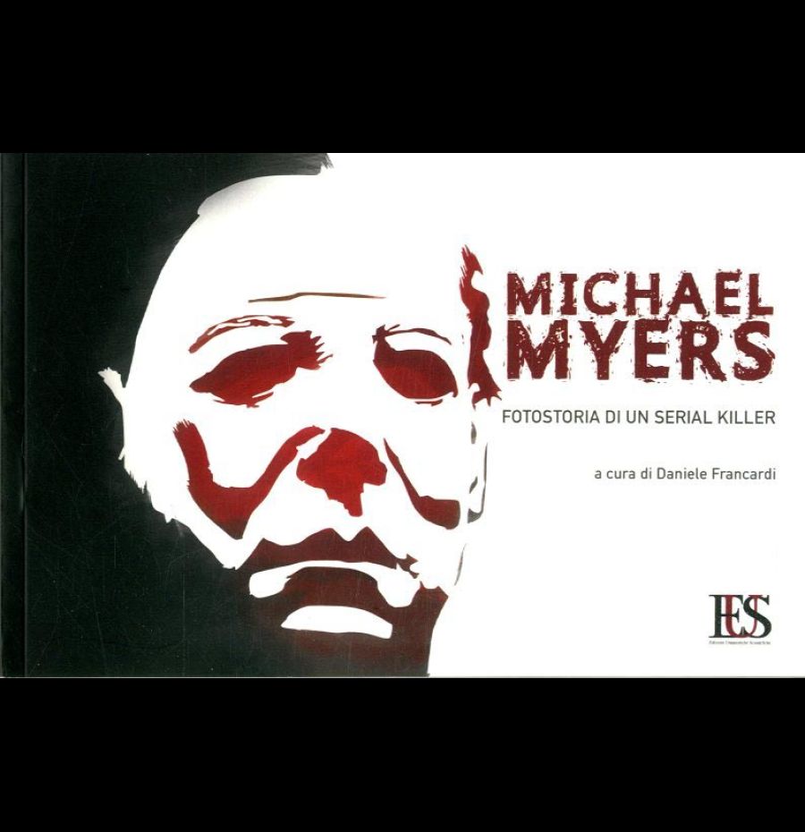 Michael Myers. Fotostoria di un serial killer